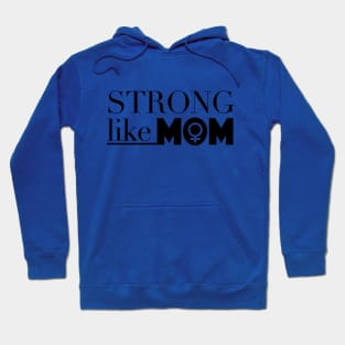 Strong Like Mom Hoodie